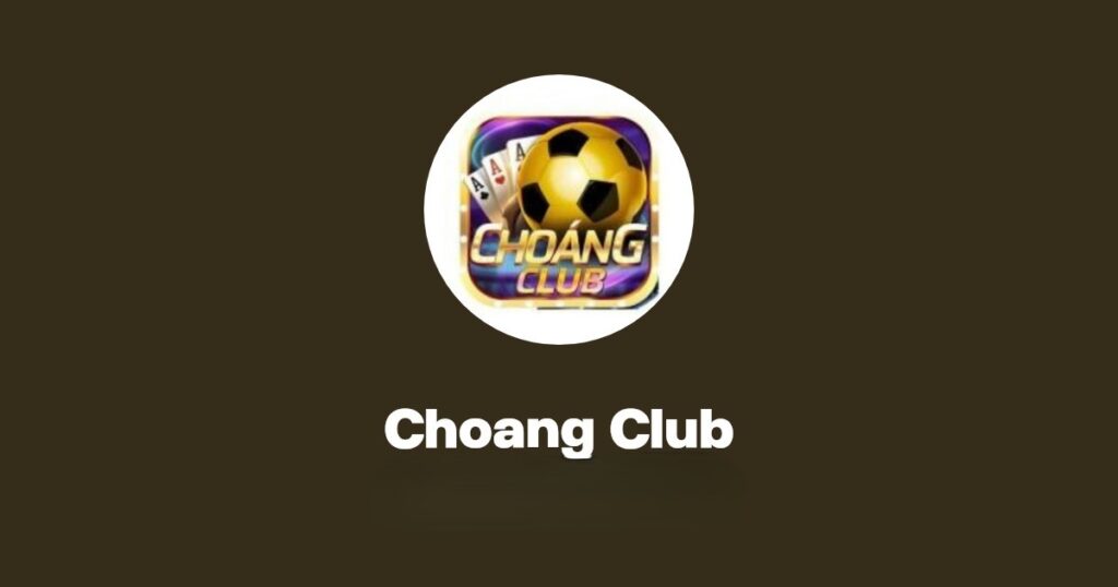 Choáng Club Là Gì? Vì Sao Được Nhiều Người Chơi Mini Game Lựa Chọn?